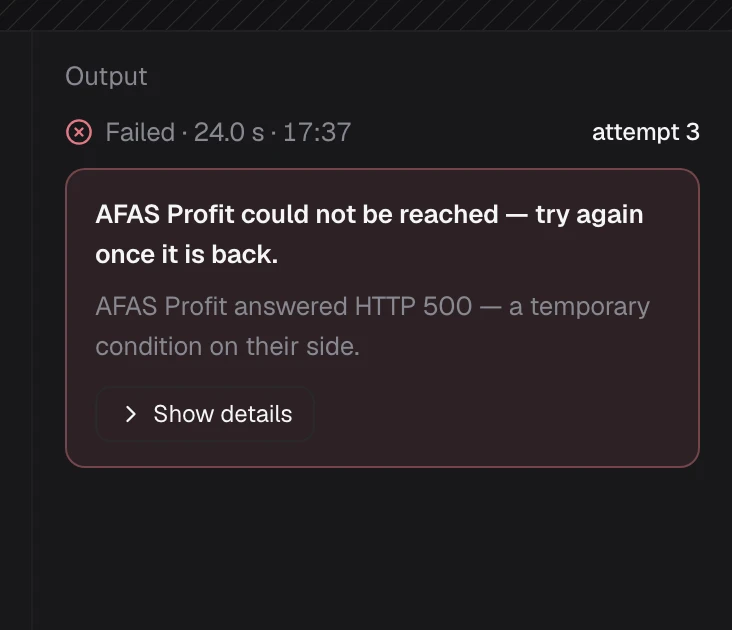 A failed step's Output: AFAS Profit could not be reached — try again once it is back, with AFAS Profit's HTTP 500 answer under it and Show details.
