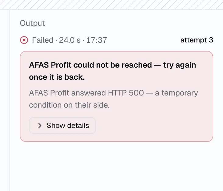 A failed step's Output: AFAS Profit could not be reached — try again once it is back, with AFAS Profit's HTTP 500 answer under it and Show details.