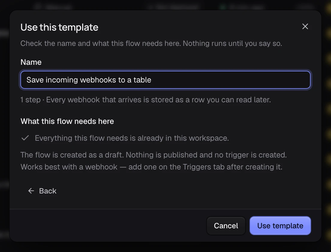Use this template for Save incoming webhooks to a table, saying everything this flow needs is already in this workspace