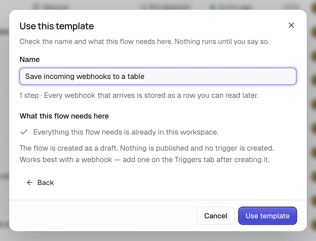 Use this template for Save incoming webhooks to a table, saying everything this flow needs is already in this workspace